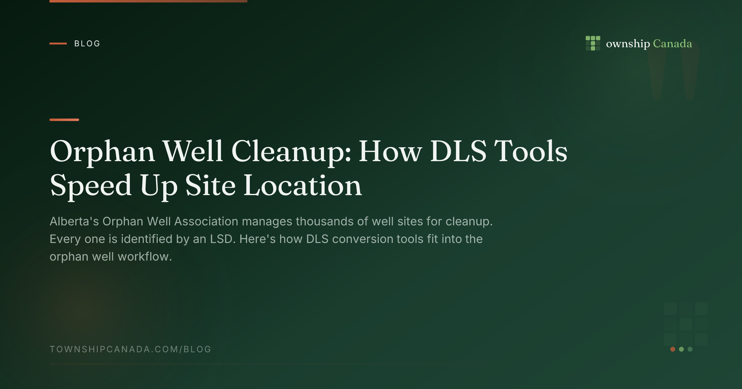 Orphan Well Cleanup: How DLS Tools Speed Up Site Location | Township Canada